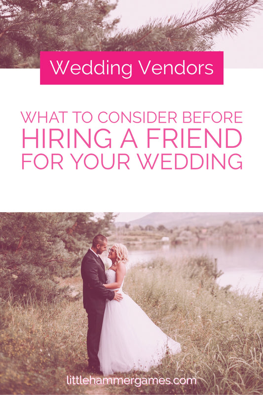What To Consider Before Hiring A Friend As A Wedding Vendor
